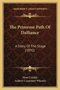 Cover: The Primrose Path Of Dalliance - Kessinger Publishing