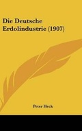 Cover: Die Deutsche Erdolindustrie (1907) - Kessinger Publishing