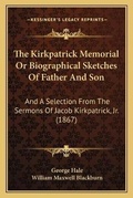 Cover: The Kirkpatrick Memorial Or Biographical Sketches Of Father And Son - Kessinger Publishing