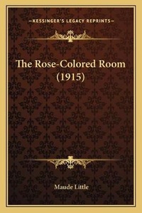 Enlarge image Cover: The Rose-Colored Room (1915) - Kessinger Publishing