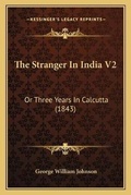 Cover: The Stranger In India V2 - Kessinger Publishing