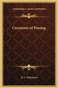 Cover: Ceremony of Passing - Kessinger Publishing