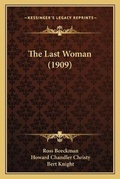 Cover: The Last Woman (1909) - Kessinger Publishing