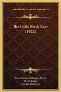 Cover: The Little Black Bear (1922) - Kessinger Publishing