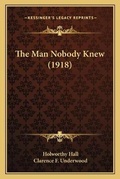 Cover: The Man Nobody Knew (1918) - Kessinger Publishing