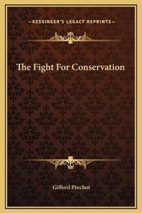 Enlarge image Cover: The Fight For Conservation - Kessinger Publishing