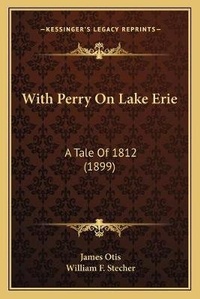 Enlarge image Cover: With Perry On Lake Erie - Kessinger Publishing