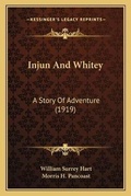 Cover: Injun And Whitey - Kessinger Publishing