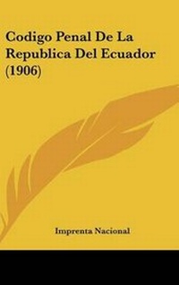 Abbildung von: Codigo Penal de la Republica del Ecuador (1906) - Kessinger Publishing