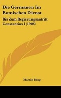 Cover: Die Germanen Im Romischen Dienst - Kessinger Publishing