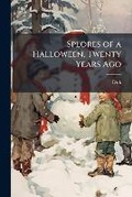 Cover: Splores of a Halloween, Twenty Years Ago - Nabu Press