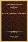Cover: Dick Whittington And His Cat - Kessinger Publishing