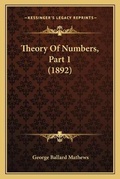 Cover: Theory Of Numbers, Part 1 (1892) - Kessinger Publishing