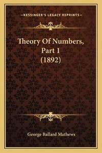 Enlarge image Cover: Theory Of Numbers, Part 1 (1892) - Kessinger Publishing