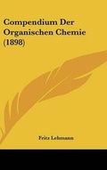 Cover: Compendium Der Organischen Chemie (1898) - Kessinger Publishing