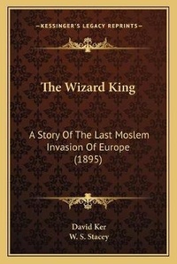 Enlarge image Cover: The Wizard King - Kessinger Publishing