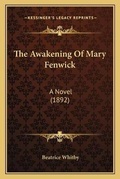 Cover: The Awakening Of Mary Fenwick - Kessinger Publishing