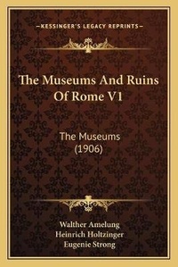 Enlarge image Cover: The Museums And Ruins Of Rome V1 - Kessinger Publishing