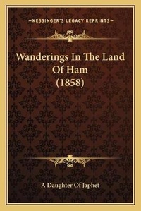 Abbildung von: Wanderings In The Land Of Ham (1858) - Kessinger Publishing