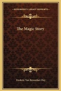 Cover: The Magic Story - Kessinger Publishing