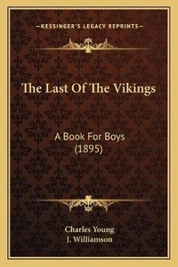Enlarge image Cover: The Last Of The Vikings - Kessinger Publishing