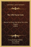 Cover: The Old Farm Gate - Kessinger Publishing