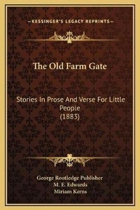 Enlarge image Cover: The Old Farm Gate - Kessinger Publishing
