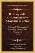 Cover: The Long Walls, An American Boy's Adventures In Greece - Kessinger Publishing