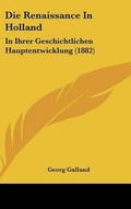Cover: Die Renaissance in Holland - Kessinger Publishing
