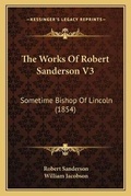 Cover: The Works Of Robert Sanderson V3 - Kessinger Publishing