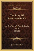 Cover: The Story Of Pennsylvania V2 - Kessinger Publishing