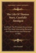 Cover: The Life Of Thomas Story, Carefully Abridged - Kessinger Publishing