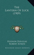 Cover: The Lantern Of Luck (1909) - Kessinger Publishing