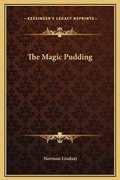 Cover: The Magic Pudding - Kessinger Publishing