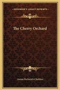 Cover: The Cherry Orchard - Kessinger Publishing