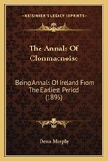 Cover: The Annals Of Clonmacnoise - Kessinger Publishing