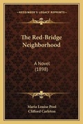Cover: The Red-Bridge Neighborhood - Kessinger Publishing