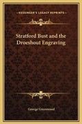 Cover: Stratford Bust and the Droeshout Engraving - Kessinger Publishing