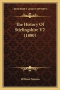 Cover: The History Of Stirlingshire V2 (1880) - Kessinger Publishing