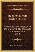 Cover: True Stories From English History - Kessinger Publishing