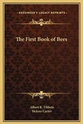 Cover: The First Book of Bees - Kessinger Publishing