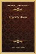 Cover: Organic Syntheses - Kessinger Publishing