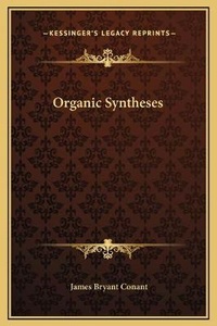 Enlarge image Cover: Organic Syntheses - Kessinger Publishing