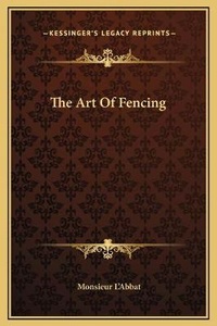 Abbildung von: The Art Of Fencing - Kessinger Publishing