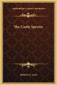 Enlarge image Cover: The Castle Spectre - Kessinger Publishing