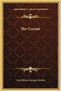 Cover: The Corsair - Kessinger Publishing