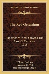 Enlarge image Cover: The Red Geranium - Kessinger Publishing