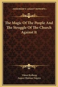 Cover: The Magic Of The People And The Struggle Of The Church Against It - Kessinger Publishing