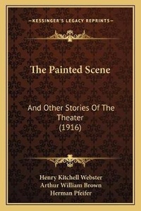 Enlarge image Cover: The Painted Scene - Kessinger Publishing