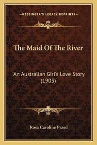 Enlarge image Cover: The Maid Of The River - Kessinger Publishing